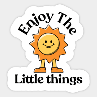 Enjoy the little things Sticker